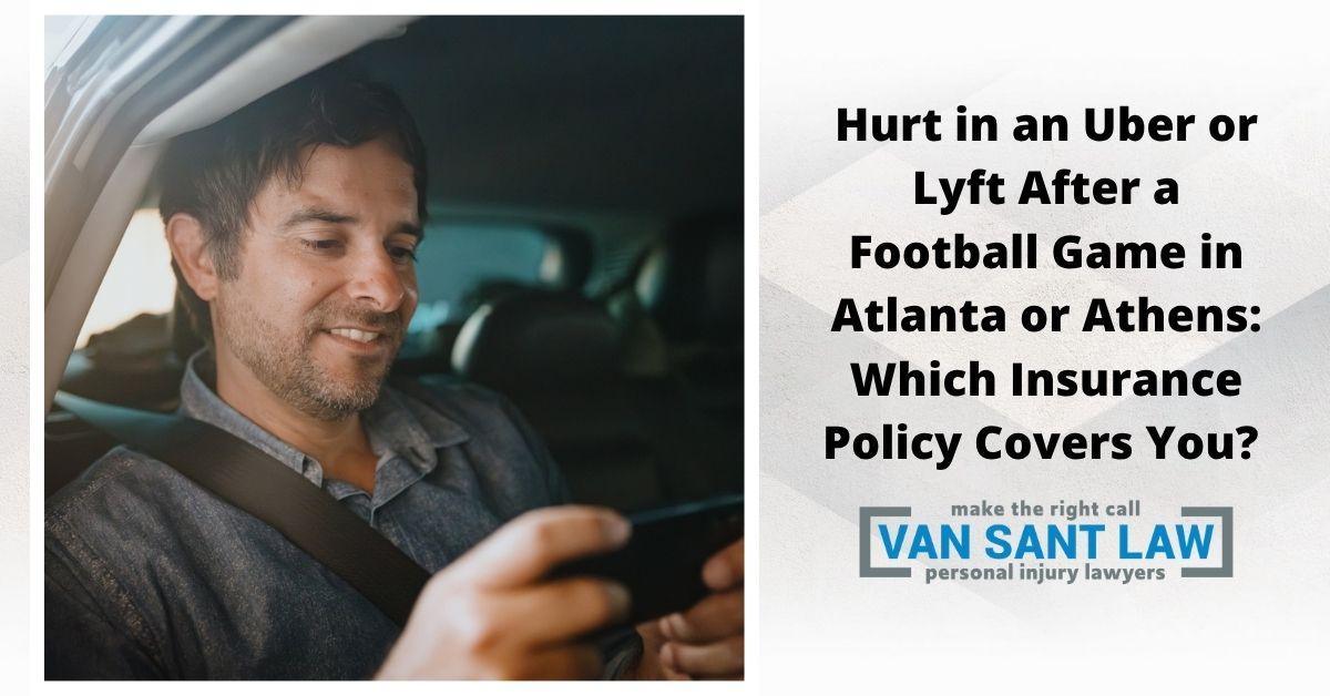 Hurt in an Uber or Lyft After a Football Game in Atlanta or Athens: Which Insurance Policy Covers You?